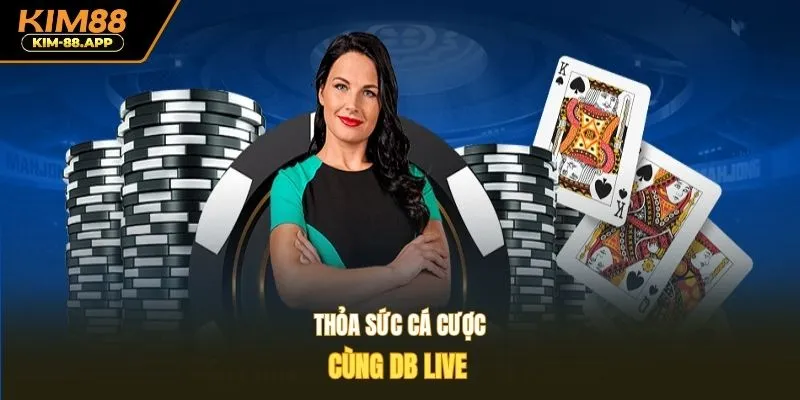 Thỏa sức cá cược cùng DB Live